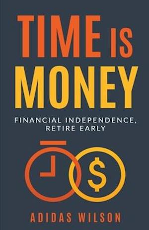 Time Is Money - Financial Independence, Retire Early