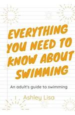 Everything You Need To Know About Swimming