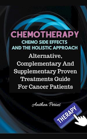 Chemotherapy  Chemo Side Effects  And The Holistic Approach