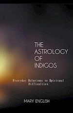 The Astrology of Indigos, Everyday Solutions to Spiritual Difficulties