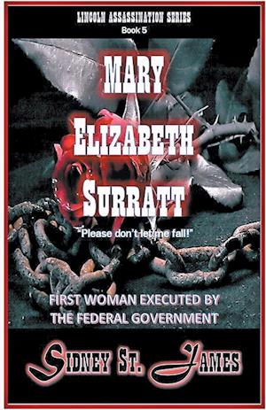 Mary Elizabeth Surratt - "Please Don't Let Me Fall!"