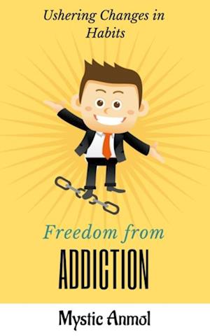 Freedom From Addiction ~ Ushering Changes in Habits