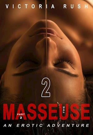 Masseuse - Part 2: An Erotic Adventure