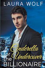 A Cinderella For The Undercover Billionaire