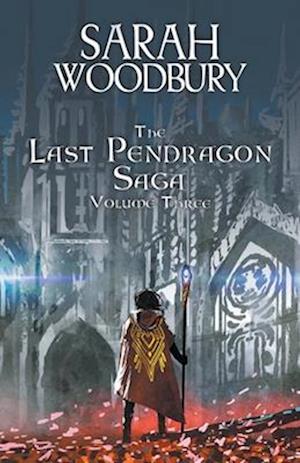 The Last Pendragon Saga Volume 3