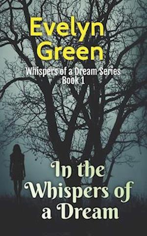 In the Whispers of a Dream : Whispers of a Dream Series: Book 1