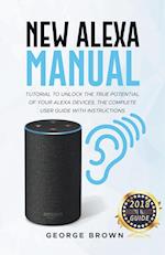 New Alexa Manual Tutorial to Unlock The True Potential of Your Alexa Devices. The Complete User Guide with Instructions