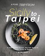 A Food Trip From Sicily To Taipei