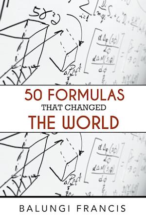 Fifty Formulas that Changed the World