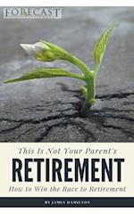 This is Not Your Parent's Retirement 