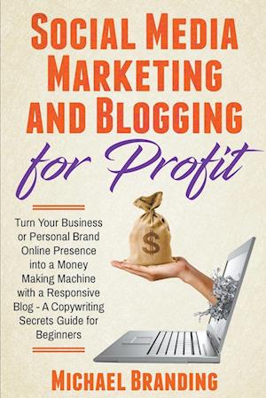 Social Media Marketing and Blogging for Profit