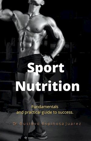 Sport  Nutrition     Fundamentals and practical guide to success.