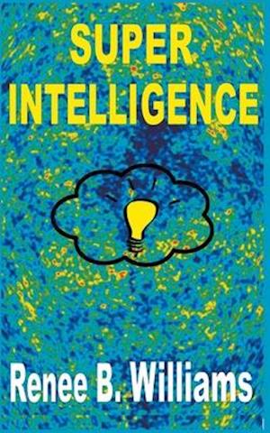 Super Intelligence: Getting Ahead With Super Intelligence