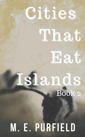 Cities That Eat Islands (Book 2)