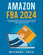 Amazon fba 2022 A Step by Step Beginners Guide To Build Your Own E-Commerce Business From Home and Make $10,000 per Month Selling Physical Products On Amazon