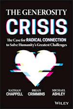 The Generosity Crisis – The Case for Radical Connection to Solve Humanity’s Greatest Challenges