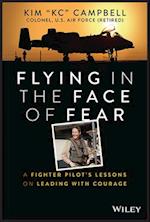 Flying in the Face of Fear – A Fighter Pilot's Les sons on Leading with Courage