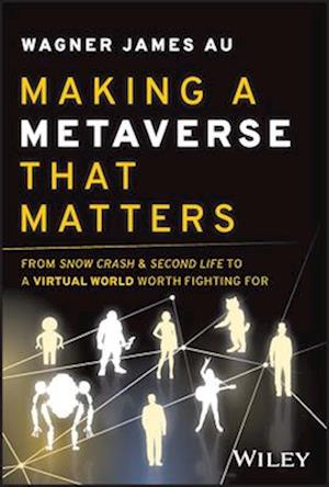 Making a Metaverse That Matters: From Snow Crash &  Second Life to A Virtual World Worth Fighting For