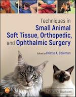 Techniques in Small Animal Soft Tissue, Orthopedic, and Ophthalmic Surgery