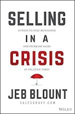 Selling in a Crisis – 55 Ways to Stay Motivated and Increase Sales in Volatile Times