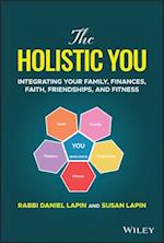 The Holistic You: Integrating Your Family, Finance s, Faith, Friendships, and Fitness