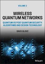 Wireless Quantum Networks Volume 2: Quantum vs Pos t Quantum Security: Algorithms and Design Technolo gy