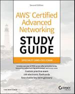 AWS Certified Advanced Networking Study Guide: Spe cialty (ANS–C01) Exam 2nd Edition