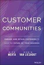 Customer Communities: Engage and Retain Customers to Build the Future of Your Business