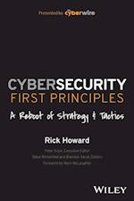 Cybersecurity First Principles: A Reboot of Strate gy and Tactics