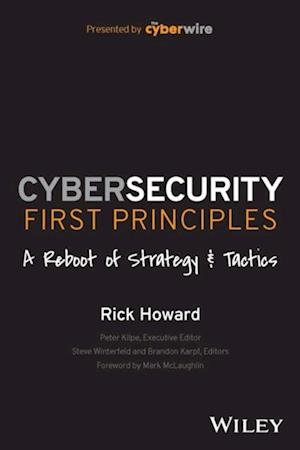 Cybersecurity First Principles: A Reboot of Strategy and Tactics