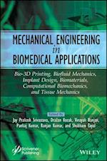 Mechanical Engineering in Biomedical Application: Bio–Materials, Implant Design, Bio–3–D Printing, C omputational, Tissue & Biofluid Mechanics