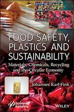 Food Safety, Plastics and Sustainability: Material s, Chemicals, Recycling and the Circular Economy