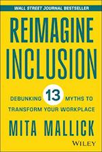Reimagine Inclusion: Debunking 13 Myths To Transfo rm Your Workplace