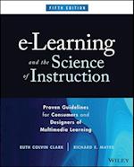 e–Learning and the Science of Instruction, Fifth E dition: Proven Guidelines for Consumers and Design ers of Multimedia Learning