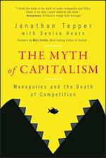The Myth of Capitalism: Monopolies and the Death o f Competition