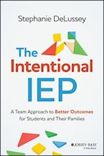 The Intentional IEP: A Team Approach to Better Out comes for Students and Their Families
