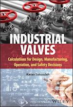Industrial Valves: Calculations for Design, Manufa cturing, Operation, and Safety Decisions