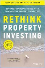 Rethink Property Investing: Become Financially Fre e with Commercial Property Investing
