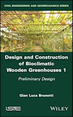 Design and Construction of Bioclimatic Wooden Greenhouses, Volume 1