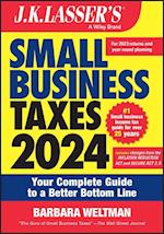 J.K. Lassser's Small Business Taxes 2024: Your Com plete Guide to a Better Bottom Line