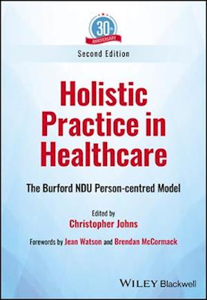 Holistic Practice in Healthcare: The Burford NDU P erson–centred Model