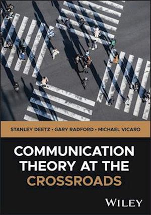 Communication Theory at the Crossroads