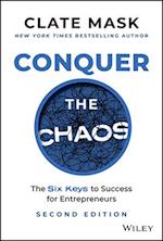 Conquer the Chaos, 2nd Edition – The Six Keys to B usiness and Personal Success for Entrepreneurs