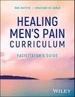 Healing Men's Pain Curriculum, Facilitator's Guide