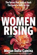 Women Rising: The Forces That Hold Us Back. The Tools to Help Us Rise