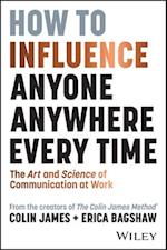 How to Influence Anyone, Anywhere, Every Time