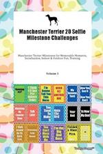 Manchester Terrier 20 Selfie Milestone Challenges Manchester Terrier Milestones for Memorable Moments, Socialization, Indoor & Outdoor Fun, Training Volume 3