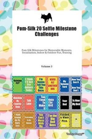 Pom-Silk 20 Selfie Milestone Challenges Pom-Silk Milestones for Memorable Moments, Socialization, Indoor & Outdoor Fun, Training Volume 3