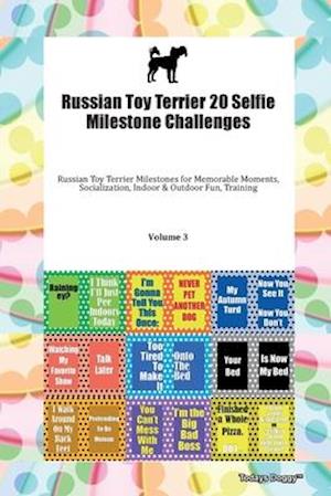 Russian Toy Terrier 20 Selfie Milestone Challenges Russian Toy Terrier Milestones for Memorable Moments, Socialization, Indoor & Outdoor Fun, Training Volume 3