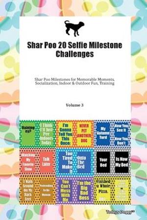 Shar Poo 20 Selfie Milestone Challenges Shar Poo Milestones for Memorable Moments, Socialization, Indoor & Outdoor Fun, Training Volume 3
